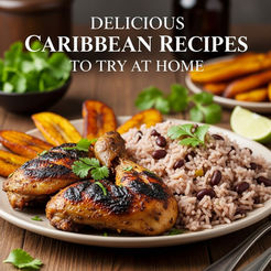 Delicious Caribbean Recipes to Try at Home