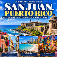 San Juan Travel Guide: Best Things to Do, Beaches & Where to Stay