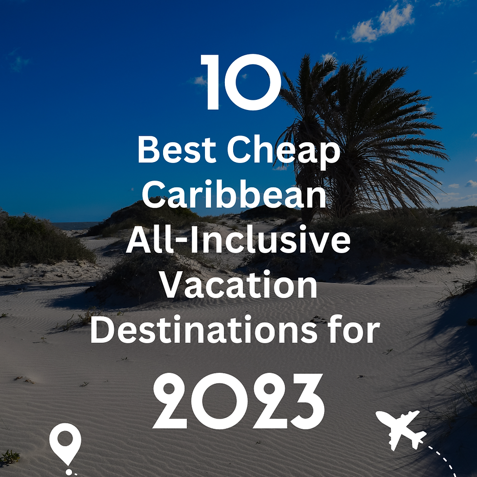 10 Best Cheap Caribbean All-Inclusive Vacation Destinations for 2023