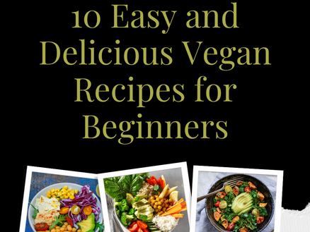 10 Easy and Delicious Vegan Recipes for Beginners