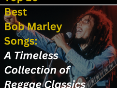 Top 10 Best Bob Marley Songs: A Timeless Collection of Reggae Classics