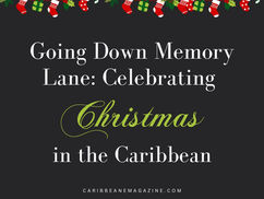 Going Down Memory Lane: Celebrating Christmas in the Caribbean