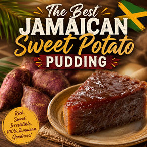 The Best Jamaican Sweet Potato Pudding Recipe