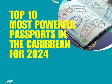 Top 10 Caribbean Countries with the Most Powerful Passports in 2024