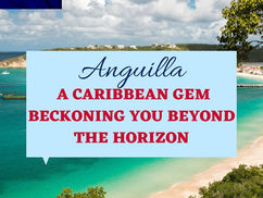 Anguilla: A Caribbean Gem Beckoning You Beyond the Horizon
