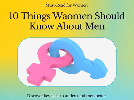 10 Things Women Should Know About Men