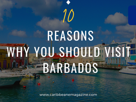10 Reasons Why You Should Visit Barbados: Places to Eat and Visit