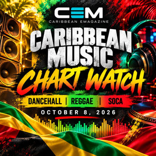 CEM Caribbean Music Chart Watch: Dancehall, Reggae & Soca — October 8, 2026