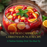 The Best Caribbean Christmas Punch Recipe: A Festive Holiday Drink You Must Try