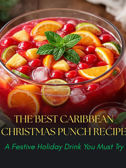 The Best Caribbean Christmas Punch Recipe: A Festive Holiday Drink You Must Try