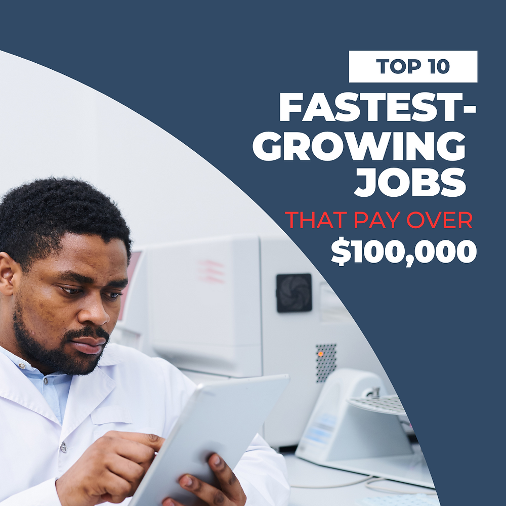 The Top 10 FastestGrowing Jobs That Pay Over 100,000