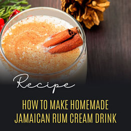 Recipe: How to Make Homemade Jamaican Rum Cream Drink