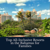 Top All-Inclusive Resorts in the Bahamas for Families
