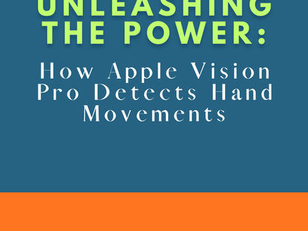 Unleashing the Power: How Apple Vision Pro Detects Hand Movements