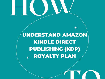 How to Understand Amazon Kindle Direct Publishing (KDP) Royalty Plan
