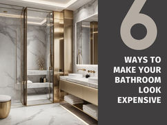 6 Ways to Make Your Bathroom Look Expensive
