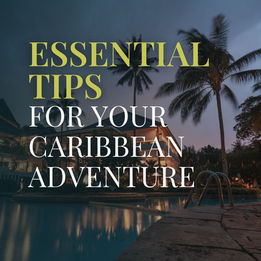 Essential Tips for Your Caribbean Adventure