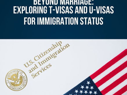 Beyond Marriage: Exploring T-Visas and U-Visas for Immigration Status
