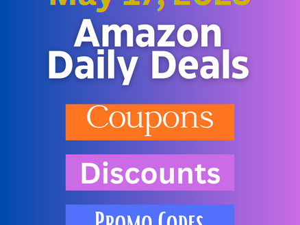 May 17, 2023: Unleash the Savings with Amazon's Daily Deals, Coupons, and Promo Codes!
