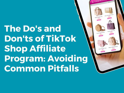 The Do's and Don'ts of TikTok Shop Affiliate Program: Avoiding Common Pitfalls