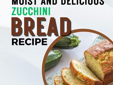 Moist and Delicious Zucchini Bread Recipe