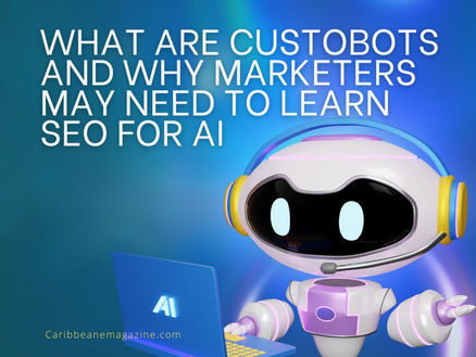 What Are Custobots and Why Marketers May Need to Learn SEO for AI