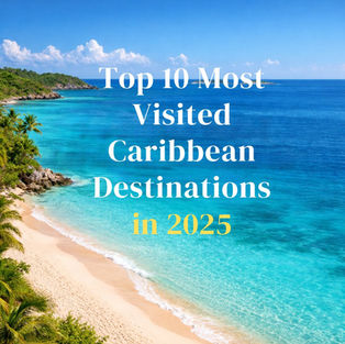 Top 10 Most Visited Caribbean Destinations in 2025
