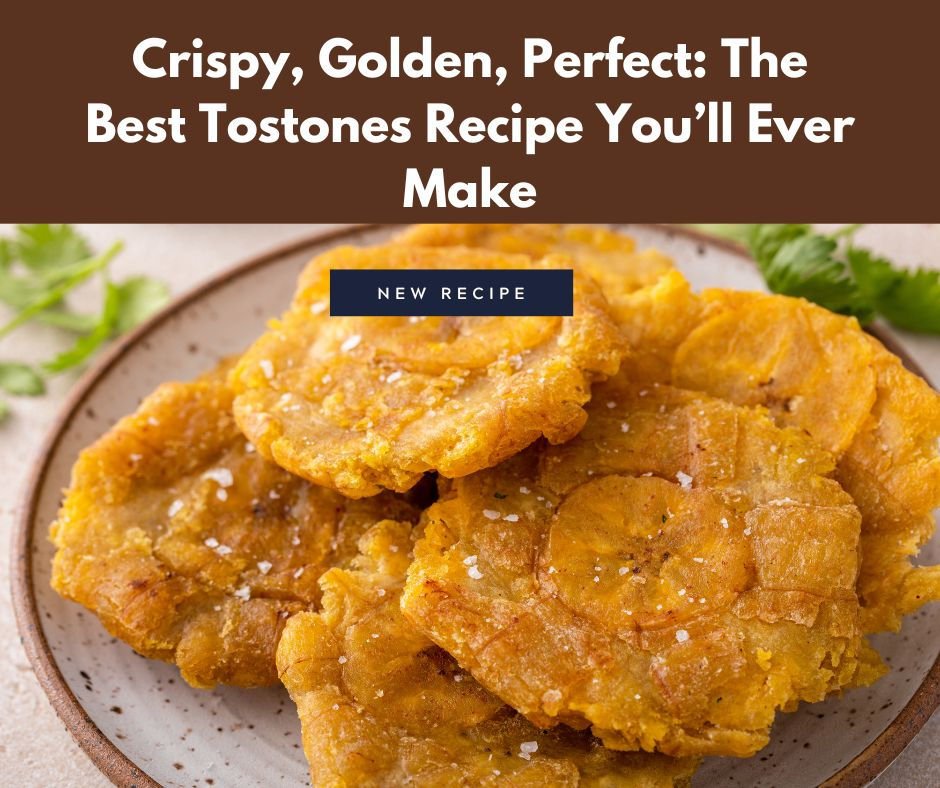 Easy Recipe for Perfectly Crispy Tostones