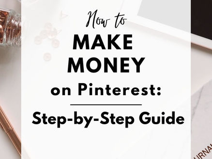 How to Make Money on Pinterest: A Step-by-Step Guide