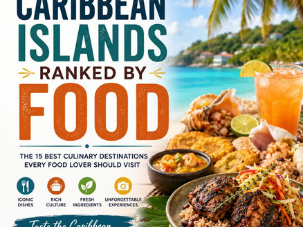 Caribbean Islands Ranked by Food: The 15 Best Culinary Destinations Every Food Lover Should Visit