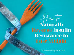 How to Naturally Reverse Insulin Resistance to Lose Weight