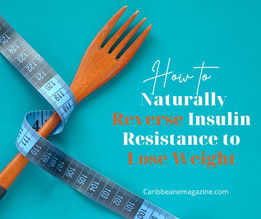 How to Naturally Reverse Insulin Resistance to Lose Weight