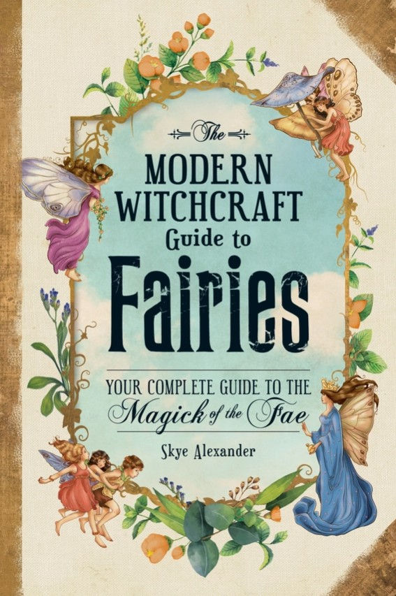 Modern Witchcraft Guide To Fairies by Skye Alexander