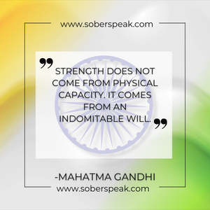 Strength does not come from physical capacity. It comes from an indomitable will. Mahatma Gandhi