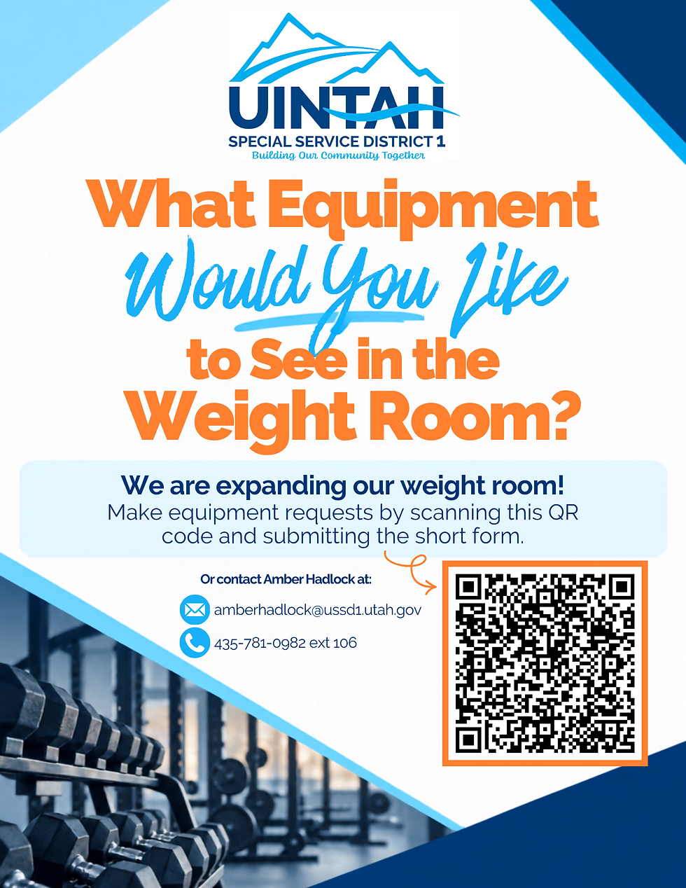 Uintah Special Service District 1 flyer asking, 'What Equipment Would You Like to See in the Weight Room?' Text explains the weight room is being expanded and invites people to make equipment requests by scanning a QR code and submitting a short form, or by contacting Amber Hadlock via email at amberhadlock@ussd1.utah.gov or phone at 435-781-0982 ext. 106. A large QR code appears on the right, and a photo of dumbbell racks in a gym appears along the bottom left. The Uintah Special Service District 1 logo appears at the top with the tagline 'Building Our Community Together.'