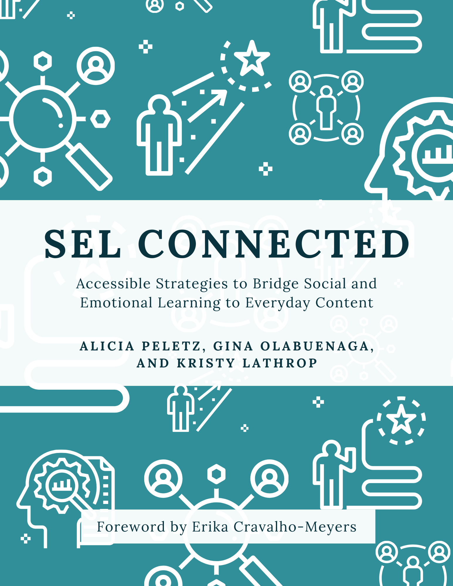 The cover of a book titled "SEL Connected: Accessible Strategies to Bridge Social and Emotional Learning to Everyday Content" by Alicia Peletz, Gina Olabuenaga, and Kristy Lathrop, with a foreword by Erika Cravalho-Meyers. The cover has a teal background with white icons related to education and social-emotional learning, such as light bulbs, gears, and people. The title and authors' names are centered on a white band across the middle of the cover.