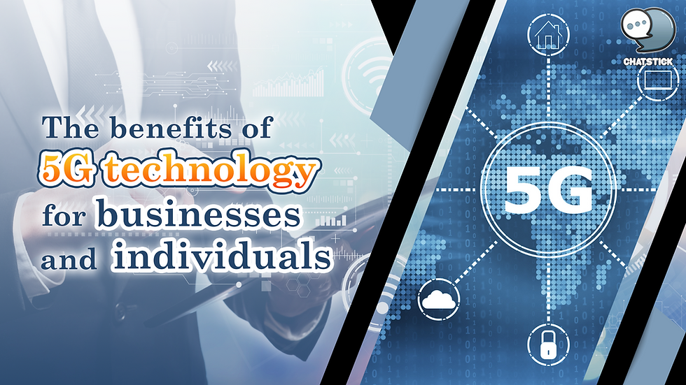 The benefits of 5G technology for businesses and individuals