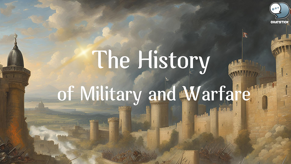 "The History of Military and Warfare"