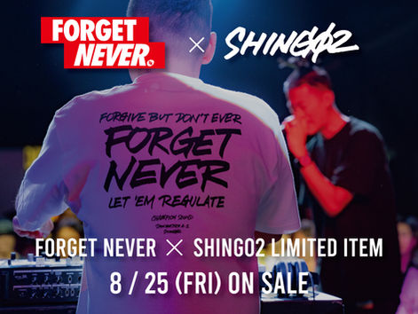 FORGET NEVER × SHING02 LIMITED ITEM release