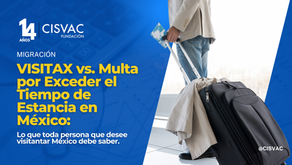 VISITAX vs. Multa por Exceder el Tiempo de Estancia en México ¿Es lo mismo?