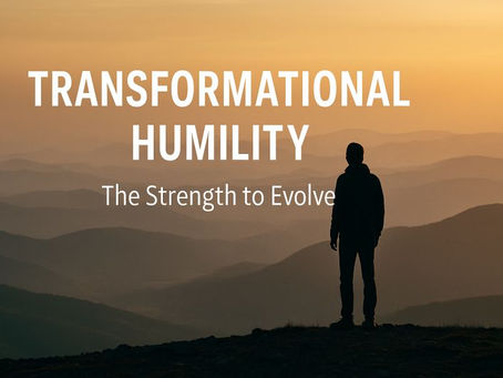 Transformational Humility: The Strength to Evolve