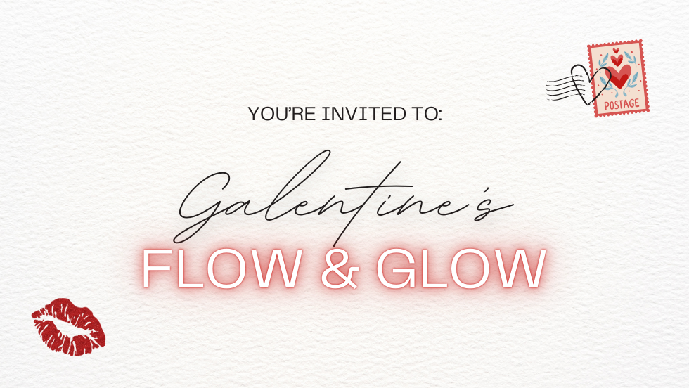 Galentine's Flow & Glow