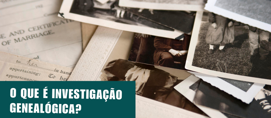 Entenda a Investigação Genealógica