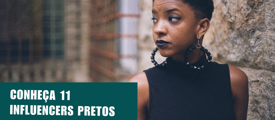 Conheça 11 perfis de Influencers Pretos