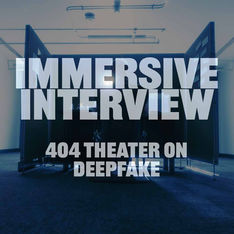 Interview: 404 Theater on DeepFake