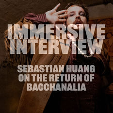 Interview: Sleepwalk Immersive's Sebastian Huang on the return of Bacchanalia