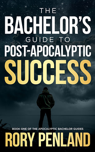 The Bachelr's Guide for Post-Apocalyptic Success