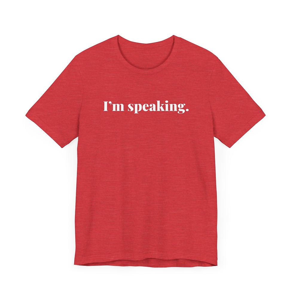 Thumbnail: "I'm speaking." Unisex Jersey Short Sleeve Tee