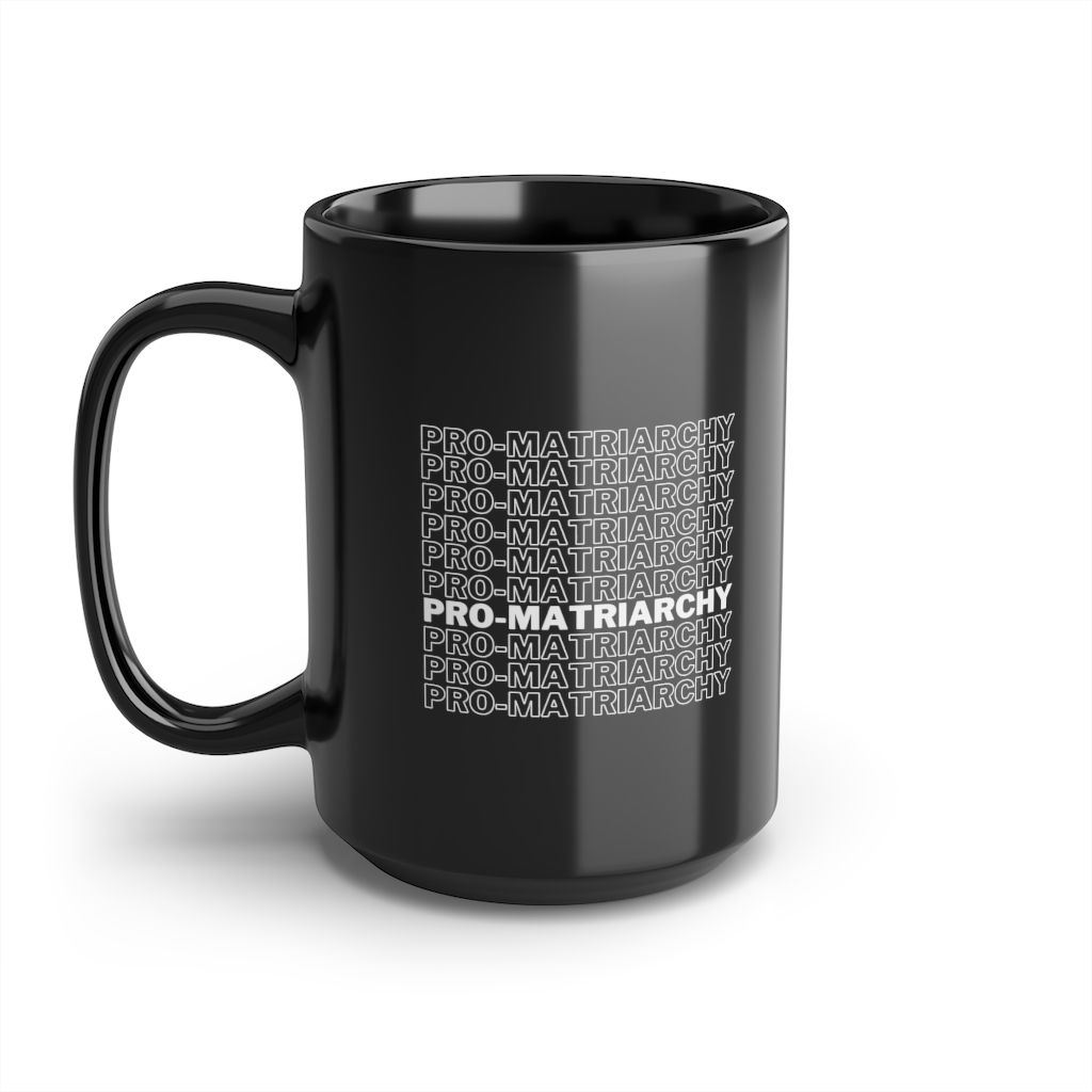 "Pro-Matriarchy" Black Mug, 15oz