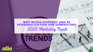 Why Micro-Content and AI Personalization Are Dominating 2025 Marketing Trends